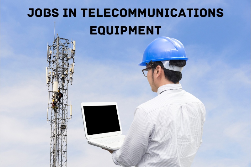 how many jobs are available in telecommunications equipment